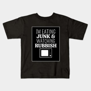 i'm eating junk and watcing rubbish Kids T-Shirt